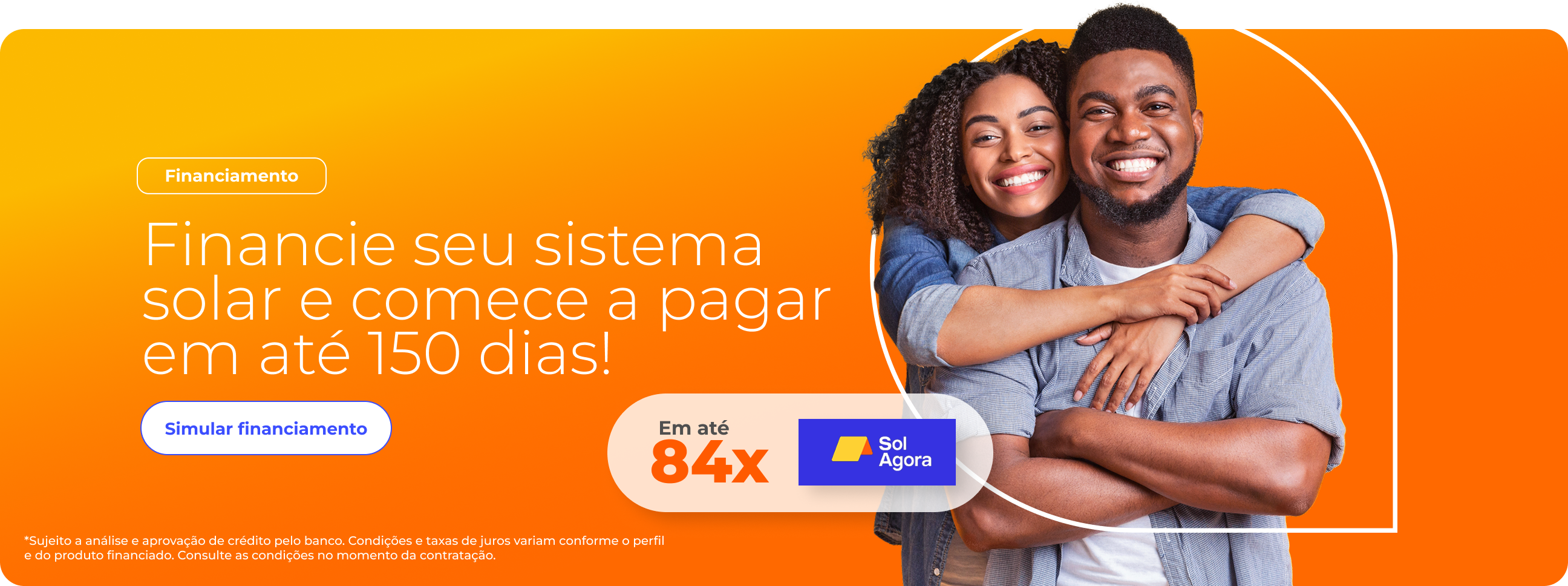 Financie seu sistema solar e comece a pagar em 120 dias!