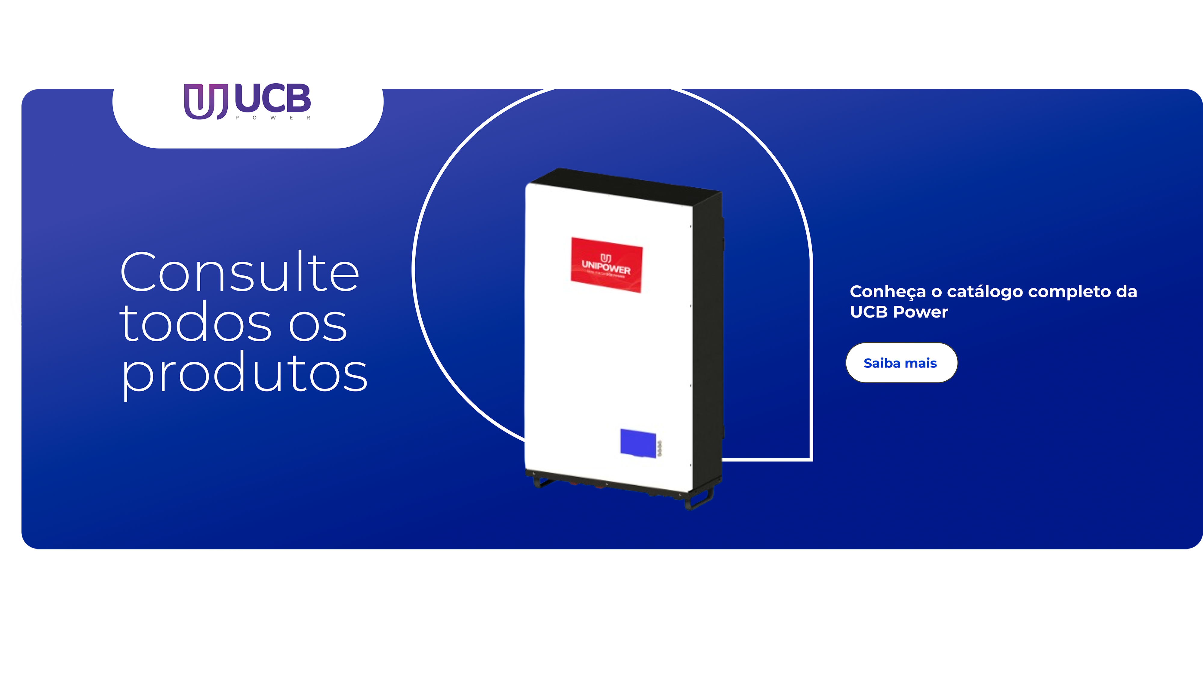 Consulte todos os produtos, conheça o catálogo completo da UCB Power.